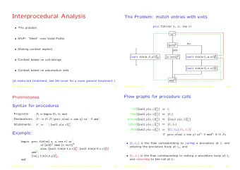 Interprocedural Analysis  The Problem: match entries with exits  proc fib(val z, u; res v)  The