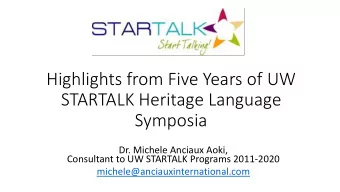 Highlights from Five Years of UW  STARTALK Heritage Language  Symposia  Dr. Michele Anciaux Aoki,