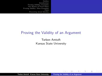 Proving the Validity of an Argument  Torben Amtoft  Kansas State University  Torben Amtoft Kansas