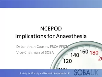 Implications for Anaesthesia  Dr Jonathan Cousins FRCA FFICM  Vice-Chairman of SOBA  Society for
