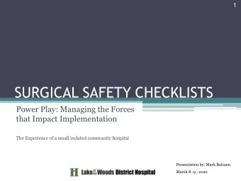 SURGICAL SAFETY CHECKLISTS  Power Play: Managing the Forces  that Impact Implementation  The