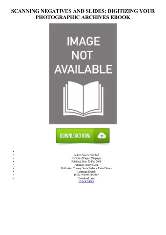 SCANNING NEGATIVES AND SLIDES: DIGITIZING YOUR  PHOTOGRAPHIC ARCHIVES EBOOK  Author: Sascha