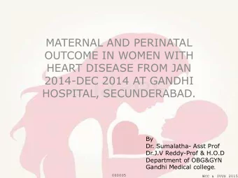 OUTCOME IN WOMEN WITH  HEART DISEASE FROM JAN  2014-DEC 2014 AT GANDHI  HOSPITAL, SECUNDERABAD.  By