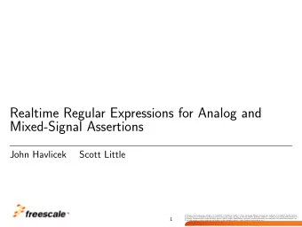Realtime Regular Expressions for Analog and  Mixed-Signal Assertions  John Havlicek  Scott Little