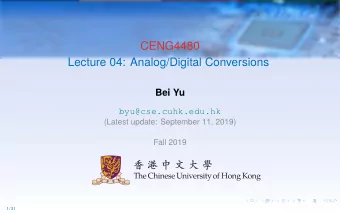 CENG4480  Lecture 04: Analog/Digital Conversions  Bei Yu  byu@cse.cuhk.edu.hk  (Latest update: