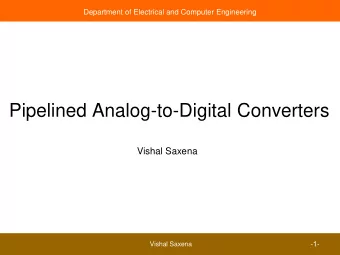 Pipelined Analog-to-Digital Converters  Vishal Saxena  Vishal Saxena  -1-  Multi-Step A/D