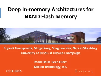 Deep In-memory Architectures for  NAND Flash Memory  Sujan K Gonugondla, Mingu Kang, Yongjune Kim,