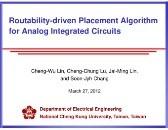 Routability-driven Placement Algorithm  for Analog Integrated Circuits  Cheng-Wu Lin, Cheng-Chung