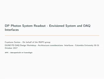 DP Photon System Readout - Envisioned System and DAQ  Interfaces  Cayetano Santos - On behalf of
