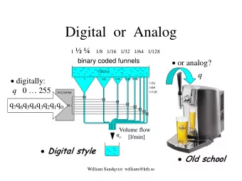 Digital  or  Analog 1   1/8   1/16   1/32   1/64   1/128  or analog?  binary coded funnels