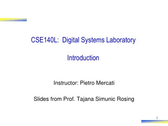 CSE140L:  Digital Systems Laboratory  Introduction  Instructor: Pietro Mercati  Slides from Prof.