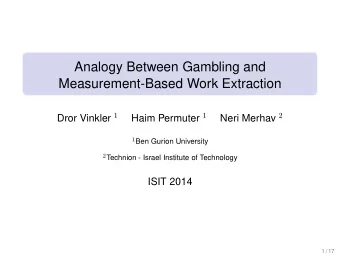 Analogy Between Gambling and  Measurement-Based Work Extraction Dror Vinkler 1 Haim Permuter 1 Neri