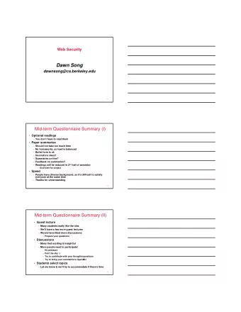 Dawn Song  dawnsong@cs.berkeley.edu  1  Mid-term Questionnaire Summary (I)  Optional readings
