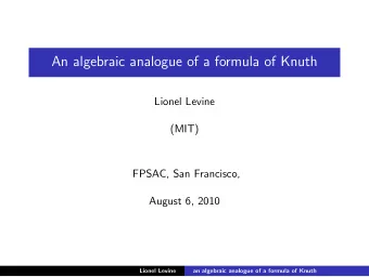 An algebraic analogue of a formula of Knuth  Lionel Levine  (MIT)  FPSAC, San Francisco,  August 6,