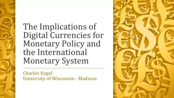 The Implications of  Digital Currencies for  Monetary Policy and  the International  Monetary
