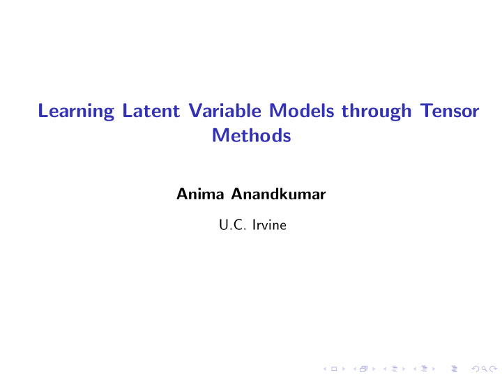 learning latent variable models through tensor methods