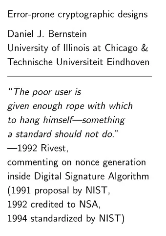 Error-prone cryptographic designs  Daniel J. Bernstein  University of Illinois at Chicago &amp;