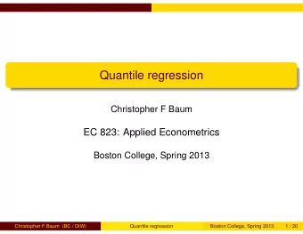 Quantile regression  Christopher F Baum  EC 823: Applied Econometrics  Boston College, Spring 2013