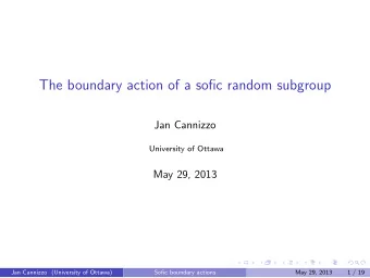 The boundary action of a sofic random subgroup  Jan Cannizzo  University of Ottawa  May 29, 2013