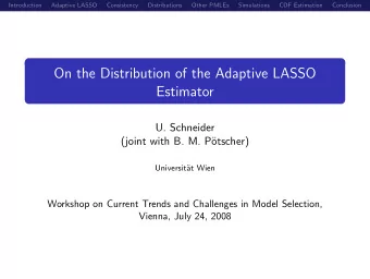 On the Distribution of the Adaptive LASSO  Estimator  U. Schneider  (joint with B. M. P  otscher)