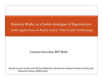 '  '  '  '  '  '  Random'Walks'as'a'Stable'Analogue'of'Eigenvectors'  '