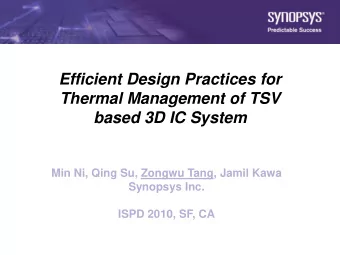 Efficient Design Practices for  Thermal Management of TSV  based 3D IC System  Min Ni, Qing Su,
