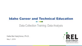 Idaho Career and Technical Education  Data Collection Training: Data Analysis  Hella Bel Hadj Amor,