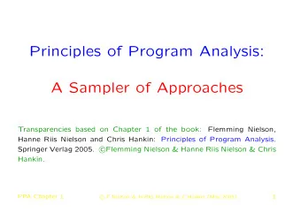 Principles of Program Analysis:  A Sampler of Approaches  Transparencies based on Chapter 1 of the