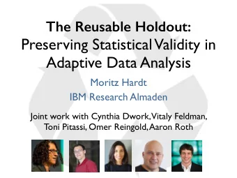 Preserving Statistical  Validity in  Adaptive Data Analysis  Moritz Hardt  IBM Research Almaden