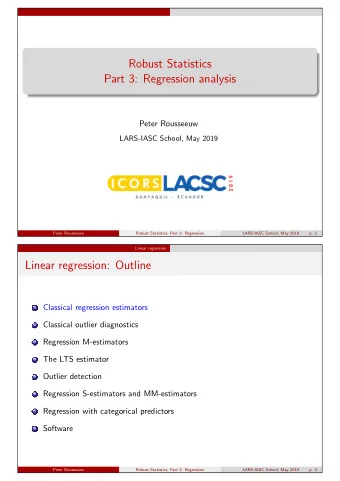 Robust Statistics  Part 3: Regression analysis  Peter Rousseeuw  LARS-IASC School, May 2019  Peter