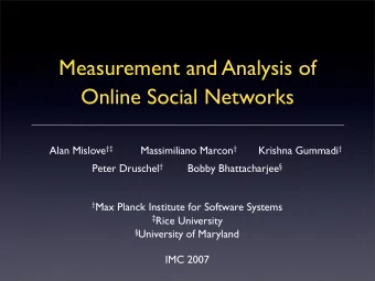 Measurement and Analysis of  Online Social Networks Alan Mislove  Massimiliano Marcon