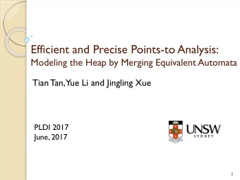 Efficient and Precise Points-to Analysis:  Modeling the Heap by Merging Equivalent Automata  Tian