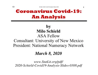Coronavirus Covid-19:  An Analysis  by  Milo Schield  ASA Fellow  Consultant: University of New