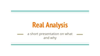 Real Analysis  a short presentation on what  and why  I. Fourier Analysis  Fourier analysis is