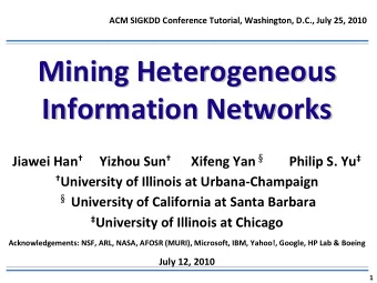 Mining Heterogeneous Mining Heterogeneous Information Networks Information Networks Xifeng Yan