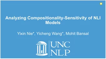 Analyzing Compositionality-Sensitivity of NLI  Models  Yixin Nie*, Yicheng Wang*, Mohit Bansal