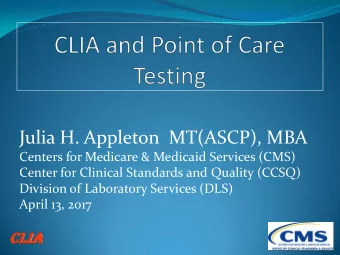 Julia H. Appleton  MT(ASCP), MBA  Centers for Medicare &amp; Medicaid Services (CMS)  Center for