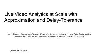 Live Video Analytics at Scale with  Approximation and Delay-Tolerance Haoyu Zhang, Microsoft and