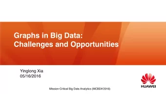 Graphs in Big Data:   Challenges and Opportunities  Yinglong Xia  05/16/2016  Mission-Critical