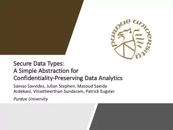 Se  Secur  ure Data  a Type  pes:  A  A Simp  mple Ab  Abstract  ction for  Co