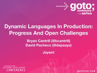 Dynamic Languages In Production:  Progress And Open Challenges  Bryan Cantrill (@bcantrill)  David
