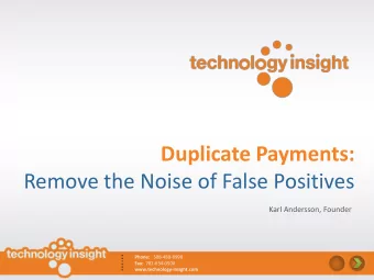 Duplicate Payments:  Remove the Noise of False Positives  Karl Andersson, Founder Phone:
