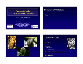 Disclosure of Affiliations  Anastomotic Leak:  Management and Prevention  None  Thomas E. Read,