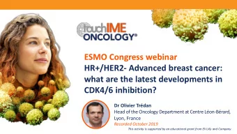 what are the latest developments in  CDK4/6 inhibition?  Dr Olivier Trdan  Head of the Oncology