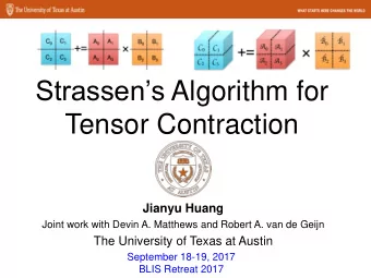 Strassens Algorithm for  Tensor Contraction  Jianyu Huang  Joint work with Devin A. Matthews and
