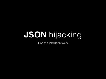 JSON hijacking  For the modern web  About me  Im a researcher at PortSwigger  I love
