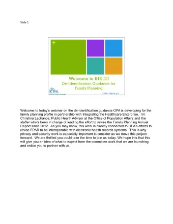 +  Welcome to IHE ITI  De-Identification Guidance for  Family Planning  FPAR2.0@hhs.gov Welcome to