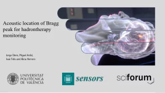 Acoustic location of Bragg  peak for hadrontherapy  monitoring  Jorge Otero, Miguel Ardid,  Ivan