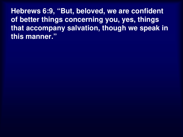 hebrews 6 9 but beloved we are confident of better things