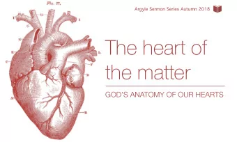 The heart of  the matter  GODS ANATOMY OF OUR HEARTS  6 of 13  The exposed  heart  HEBREWS